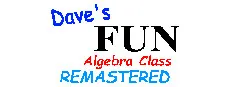Dave'S Fun Algebra Class: Remastered